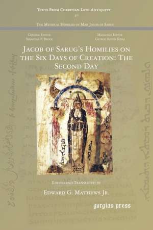 Jacob of Sarug's Homilies on the Six Days of Creation de Edward G. Mathews Jr.