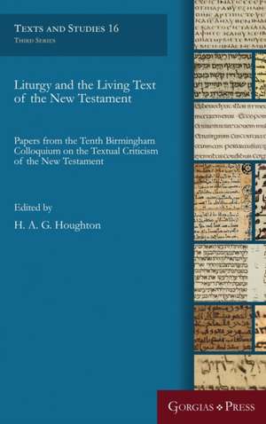 Liturgy and the Living Text of the New Testament de H. A. G. Houghton