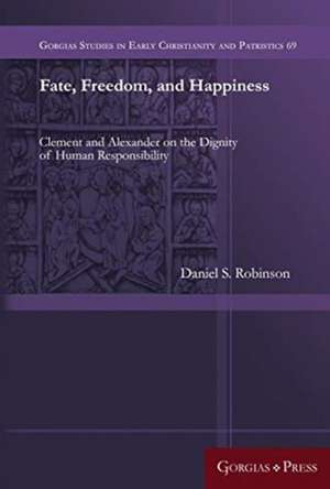 Robinson, D: Fate, Freedom, and Happiness de Daniel Robinson