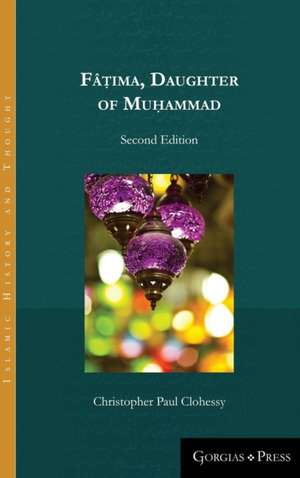 Fâ¿ima, Daughter of Muhammad (second edition) de Christopher Paul Clohessy