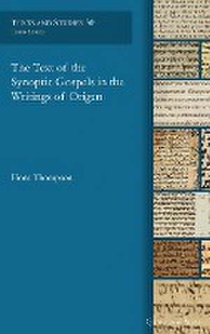 Text of the Synoptic Gospels in the Writings of Origen de Fiona Thompson