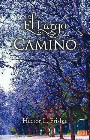 El Largo Camino de Hector L. Frisbie