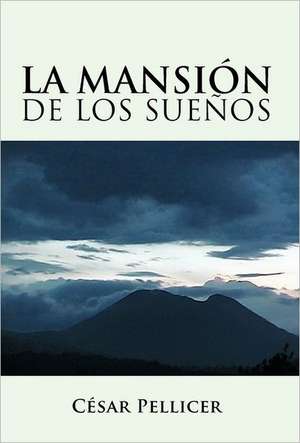 La Mansion de Los Suenos de Cesar Pellicer