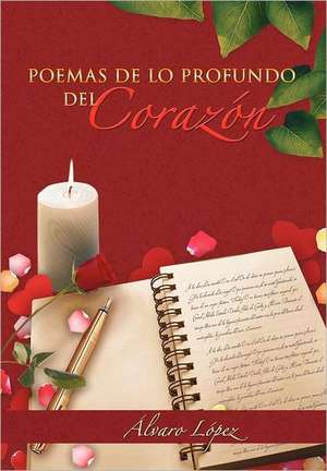 Poemas de Lo Profundo del Corazon de Lvaro L. Pez