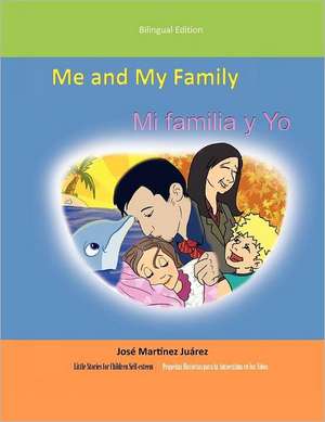 Me and My Family/Mi Familia y Yo de Jose Martinez Juarez