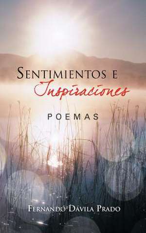 Sentimientos E Inspiraciones de Fernando D. Prado