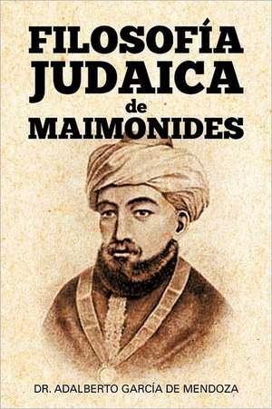 Filosof a Judaica de Maimonides de Adalberto Garcia De Mendoza