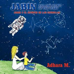 Jabin and the Secret of the Starts/ Jabin y El Secreto de Las Estrellas de Adhara Martinez