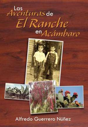 Las Aventuras de El Ranche En AC Mbaro de Alfredo Guerrero N. Ez