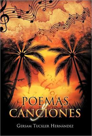 Poemas y Canciones de Gersam Tuckler Hern Ndez