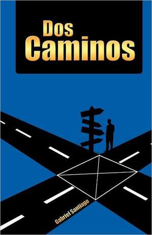 DOS Caminos de Gabriel Santiago