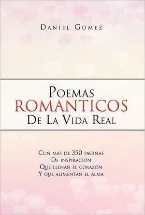 Poemas Romanticos de La Vida Real de Daniel G. Mez