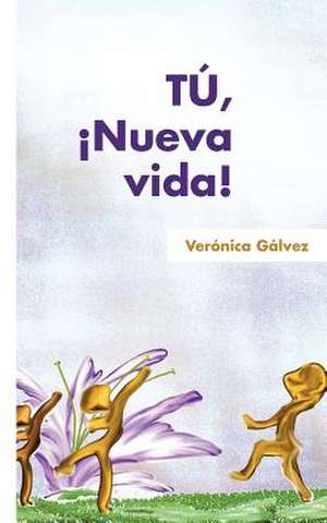 Tu, Nueva Vida! de Ver Nica G. Lvez