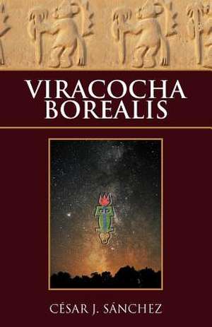 Viracocha Borealis de C. J. S. Nchez