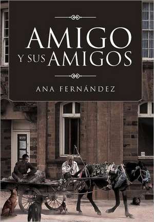 Amigo y Sus Amigos de Ana Fern Ndez