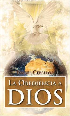 La Obediencia a Dios de Ismael Ceballos