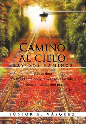 Camino Al Cielo de J. Nior E. V. Squez