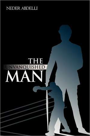 The Unvanquished Man de Neder Abdelli