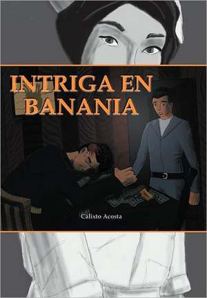 Intriga En Banania de Calixto Acosta