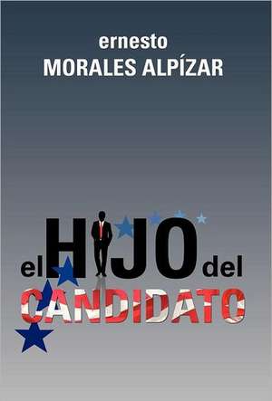 El Hijo del Candidato de Ernesto Morales Alp Zar