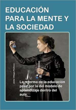 Educacion Para La Mente y La Sociedad de Pacheco, Jaime Villegas