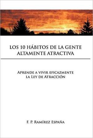 Los 10 Habitos de La Gente Altamente Atractiva de F. P. Ram Espa a.