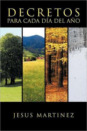 Decretos Para Cada Dia del Ano de Jesus Martinez