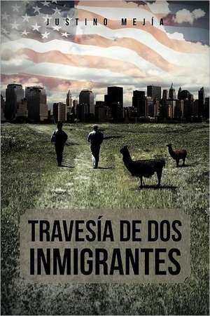 Traves a de DOS Inmigrantes de Justino Mej a.