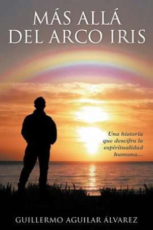 M S All del Arco Iris de Guillermo Aguilar Lvarez