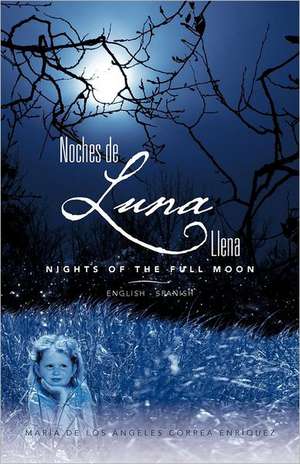 Noches de Luna Llena/ Nights of the Full Moon de Mar a. De Los Ngeles Correa Enr Quez