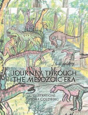 Journey Through the Mesozoic Era de Flora Goldberg