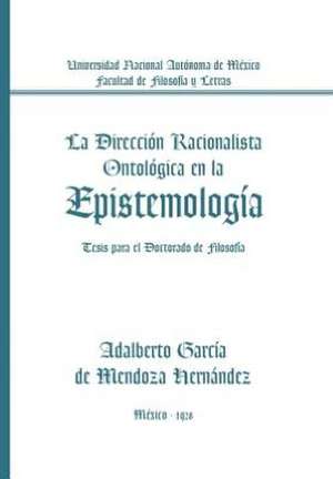 La Direccion Racionalista Ontologica En La Epistemologia de Adalberto Garcia De Mendoza