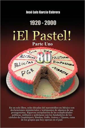 1920-2000 El Pastel! Parte Uno de Jos Luis Garc a. Cabrera