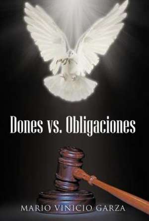 Dones vs. Obligaciones de Mario Vinicio Garza