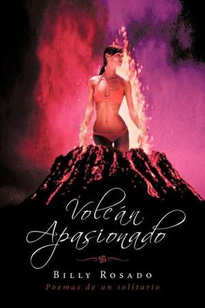 Volcan Apasionado de Billy Rosado