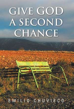 Give God a Second Chance de Emilio Chuvieco