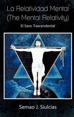 La Relatividad Mental (the Mental Relativity) de Semao J. Siulcias