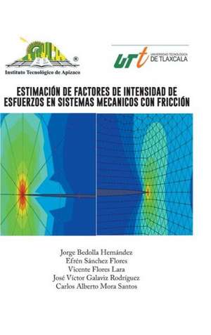 Estimacion de Factores de Intensidad de Esfuerzos En Sistemas Mecanicos Con Friccion de Jorge Bedolla Hernandez