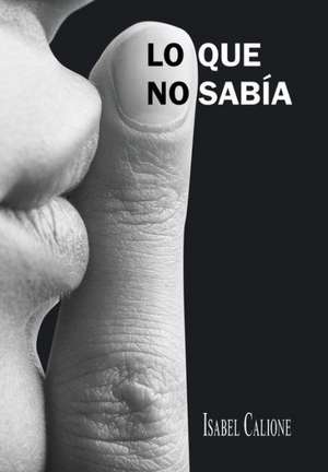 Lo Que No Sabia de Isabel Calione
