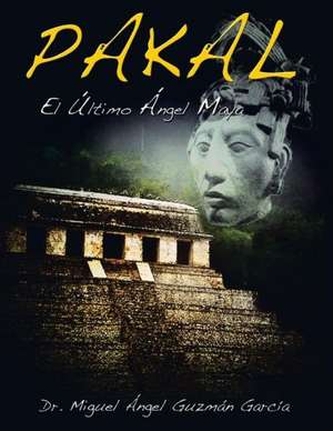 Pakal de Miguel Angel Guzman Garcia