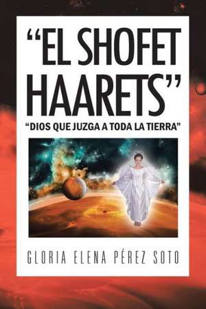 "El Shofet Haarets" de Gloria Elena Perez Soto