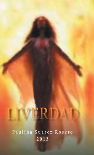 Liverdad de Paulina Suarez Rosero