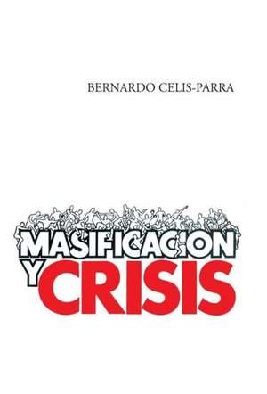 Masificacion y Crisis de Bernardo Celis-Parra