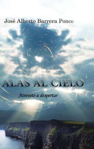 Alas Al Cielo de Jose Alberto Barrera Ponce