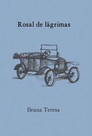 Rosal de Lagrimas de Ileana Teresa