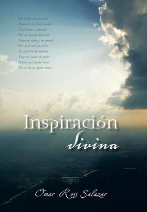 Inspiracion Divina. de Omar Ross Salazar