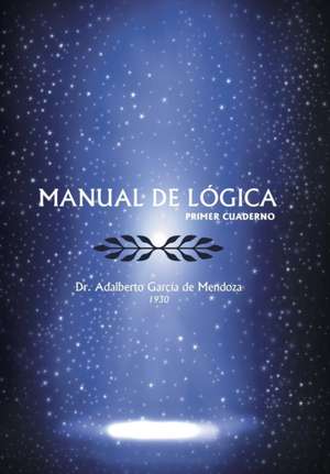 Manual de Logica de Adalberto Garcia De Mendoza