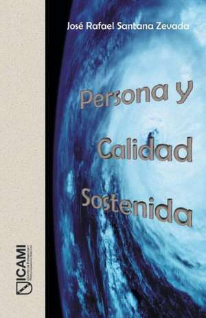 Persona y Calidad Sostenida de Jose Rafael Santana Zevada