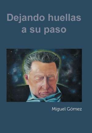 Dejando Huellas a Su Paso de Miguel Gomez