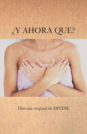 Y Ahora Que? de Divine